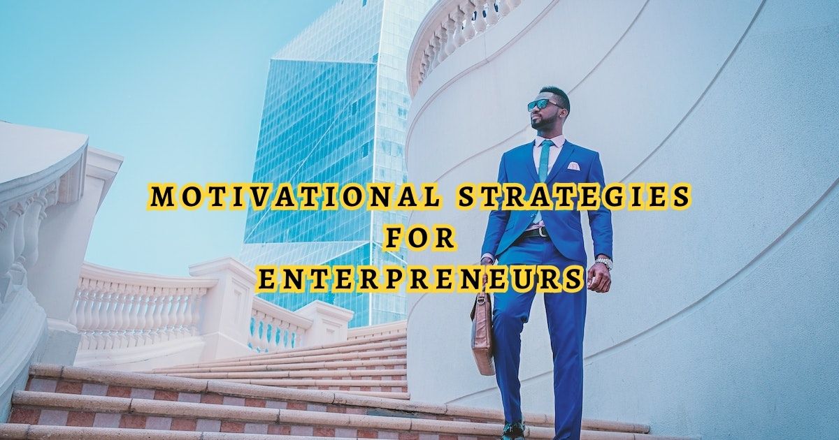 Motivational Strategies for Enterpreneurs