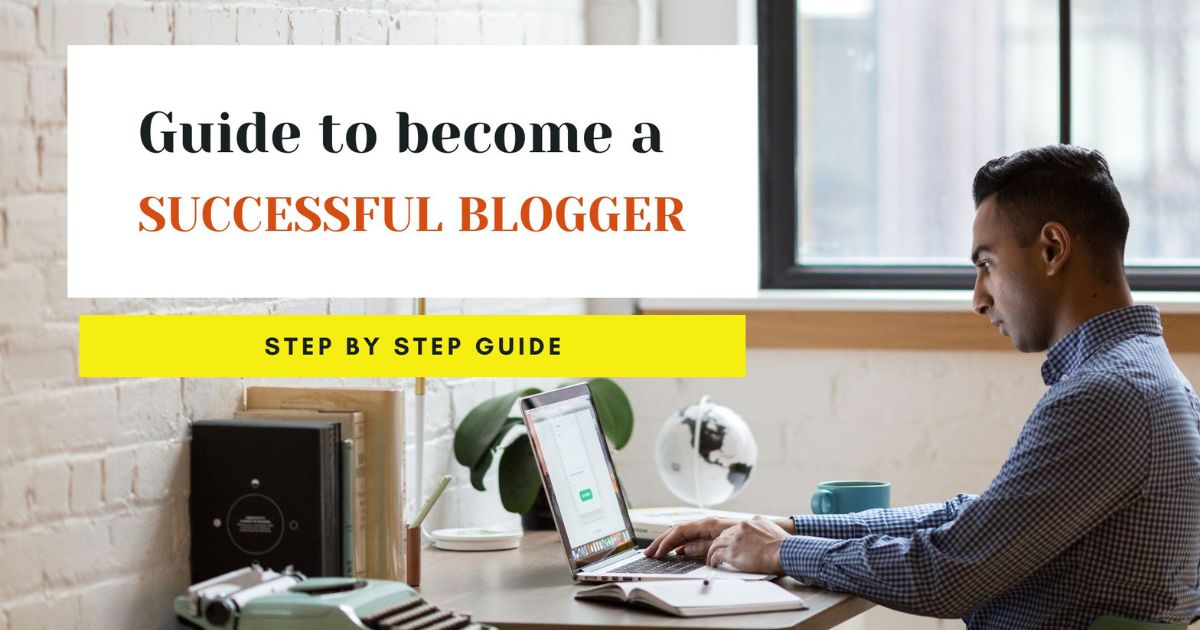 Guide to become a Successful Blogger